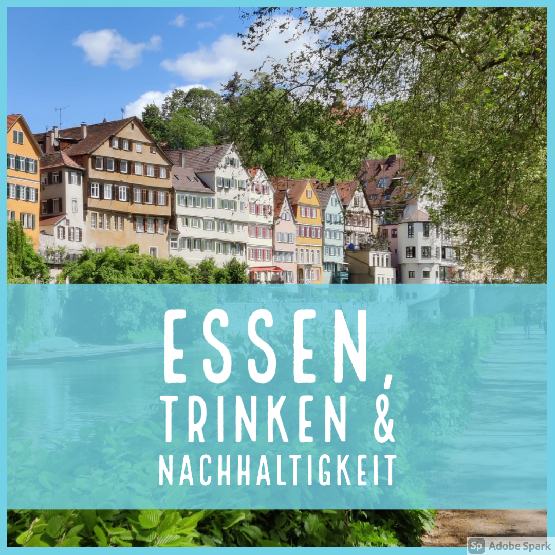 Essen, Trinken und Nachhaltigkeit in Tübingen